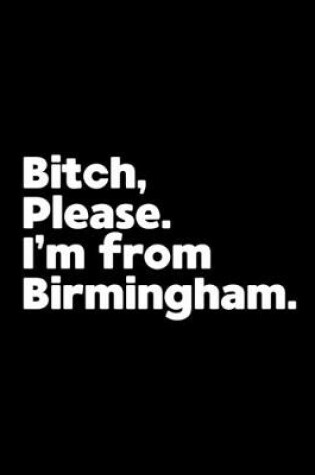 Cover of Bitch, Please. I'm From Birmingham.