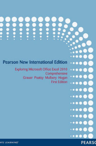 Cover of Exploring Microsoft Office Excel 2010 Comprehensive Pearson New International Edition, plus MyITLab without eText