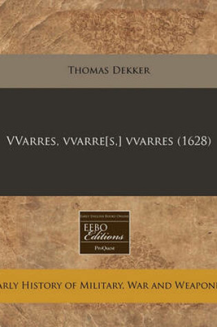 Cover of Vvarres, Vvarre[s, ] Vvarres (1628)