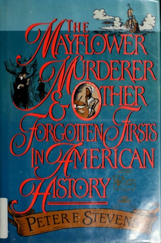 Cover of The Mayflower Murderer and Other Forgotten Firsts in American History