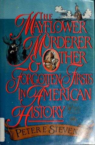 Book cover for The Mayflower Murderer and Other Forgotten Firsts in American History