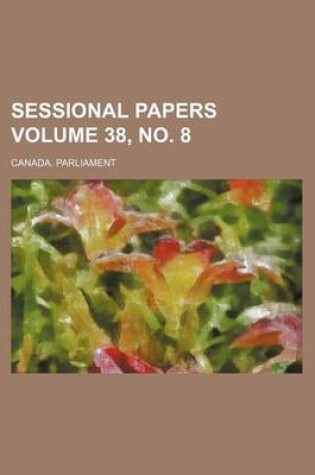 Cover of Sessional Papers Volume 38, No. 8