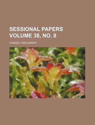 Book cover for Sessional Papers Volume 38, No. 8