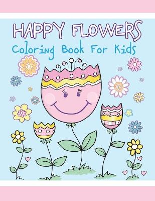 Book cover for Happy Flowers Coloring Book for Kids