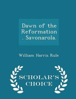 Book cover for Dawn of the Reformation. Savonarola. - Scholar's Choice Edition