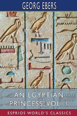 Book cover for An Egyptian Princess, Vol. 1 (Esprios Classics)