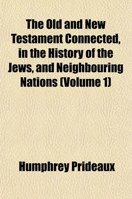 Book cover for The Old and New Testament Connected, in the History of the Jews, and Neighbouring Nations (Volume 1)