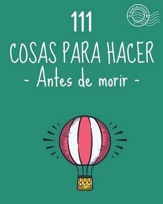 Book cover for 111 Cosas para hacer antes de morir. Lista de objetivos, bucket list. Como vivir