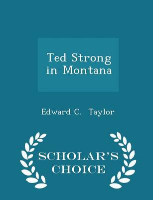 Book cover for Ted Strong in Montana - Scholar's Choice Edition