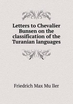 Book cover for Letters to Chevalier Bunsen on the Classification of the Turanian Languages