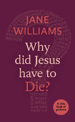 Book cover for Why Did Jesus Have to Die?