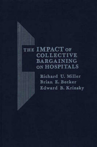 Cover of The Impact of Collective Bargaining on Hospitals.