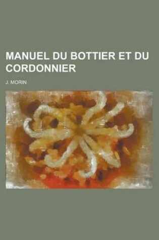 Cover of Manuel Du Bottier Et Du Cordonnier