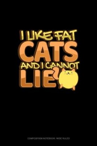 Cover of I Like Fat Cats And I Cannot Lie