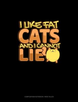 Book cover for I Like Fat Cats And I Cannot Lie