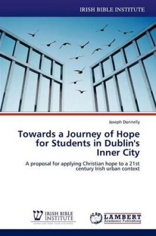 Cover of Towards a Journey of Hope for Students in Dublin's Inner City