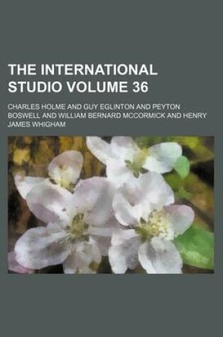 Cover of The International Studio Volume 36