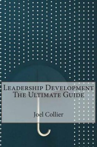 Cover of Leadership Development the Ultimate Guide