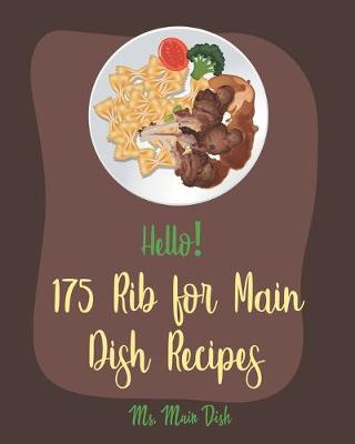 Book cover for Hello! 175 Rib for Main Dish Recipes