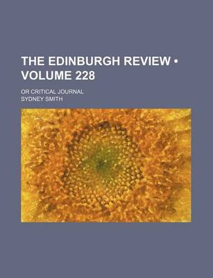 Book cover for The Edinburgh Review (Volume 228); Or Critical Journal