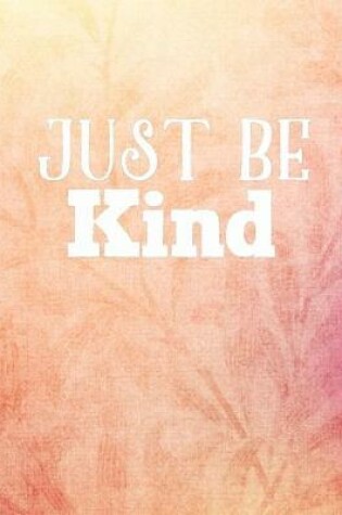 Cover of Just Be Kind