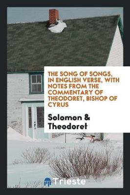 Book cover for The Song of Songs, Tr. Into Engl. Verse, with Notes from Theodoret