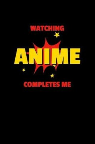 Cover of Watching Anime Completes Me