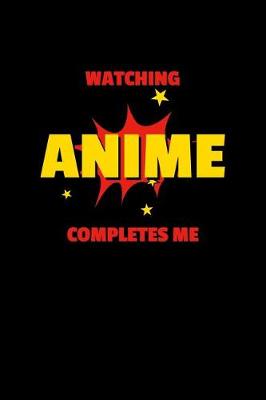 Book cover for Watching Anime Completes Me