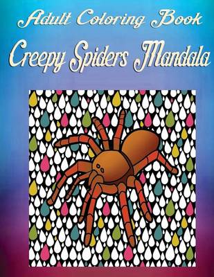 Cover of Adult Coloring Book: Creepy Spiders Mandala