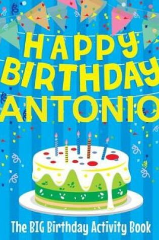 Cover of Happy Birthday Antonio - The Big Birthday Activity Book