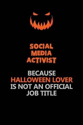 Book cover for social media activist Because Halloween Lover Is Not An Official Job Title