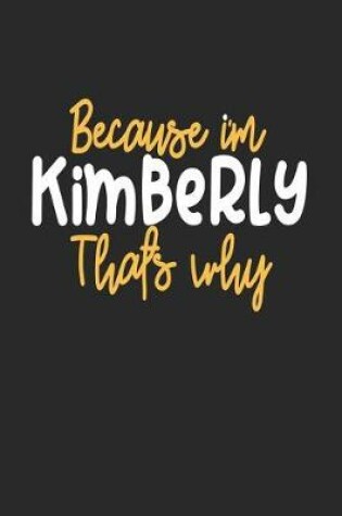 Cover of Because I'm Kimberly That's Why