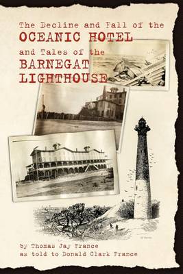 Cover of The Decline and Fall of the Oceanic Hotel and Tales of the Barnegat Lighthouse