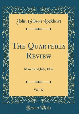 Book cover for The Quarterly Review, Vol. 47