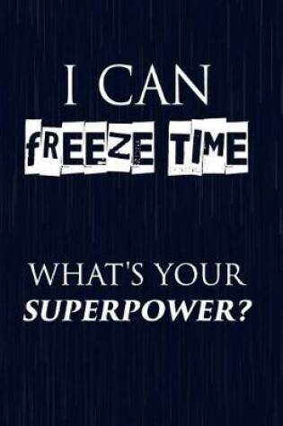 Cover of I Can Freeze Time What's Your Superpower?