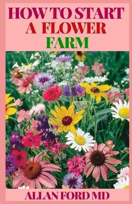 Book cover for How to Start a Flower Farm