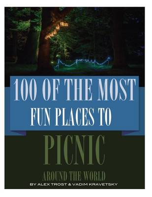 Book cover for 100 of the Most Fun Places to Picnic Around the World
