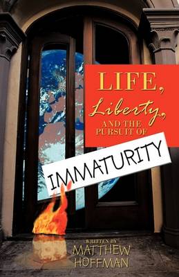 Book cover for Life, Liberty, and the Pursuit of Immaturity