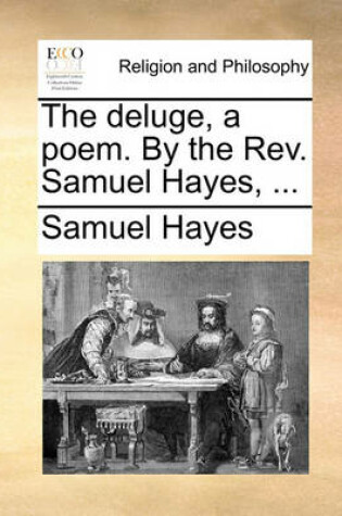 Cover of The Deluge, a Poem. by the Rev. Samuel Hayes, ...