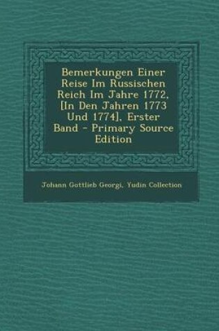 Cover of Bemerkungen Einer Reise Im Russischen Reich Im Jahre 1772, [In Den Jahren 1773 Und 1774], Erster Band