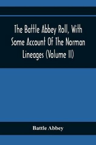 Cover of The Battle Abbey Roll, With Some Account Of The Norman Lineages (Volume Ii)