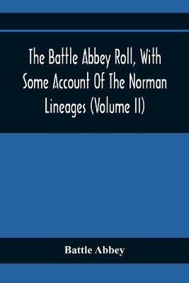 Book cover for The Battle Abbey Roll, With Some Account Of The Norman Lineages (Volume Ii)