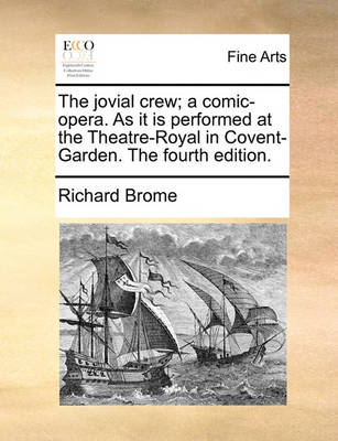 Book cover for The Jovial Crew; A Comic-Opera. as It Is Performed at the Theatre-Royal in Covent-Garden. the Fourth Edition.