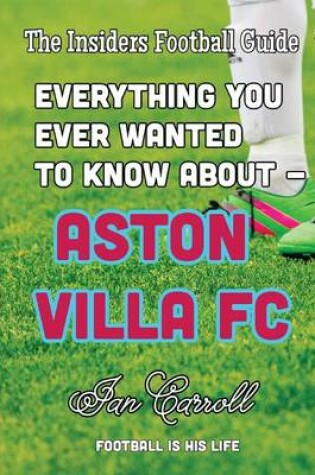 Cover of Everything You Ever Wanted to Know About - Aston Villa FC