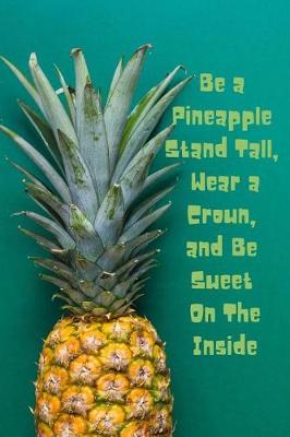 Book cover for Be a Pineapple Stand Tall, Wear a Crown, and Be Sweet On The Inside