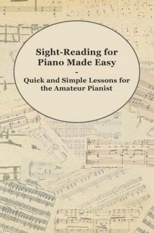 Cover of Sight-Reading for Piano Made Easy - Quick and Simple Lessons for the Amateur Pianist