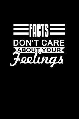 Book cover for Facts Don't care about your feelings