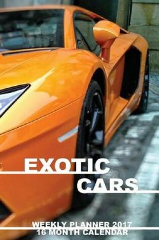 Cover of Exotic Cars Weekly Planner 2017