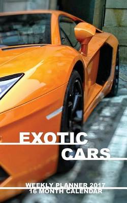 Book cover for Exotic Cars Weekly Planner 2017