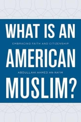 Cover of What Is an American Muslim?